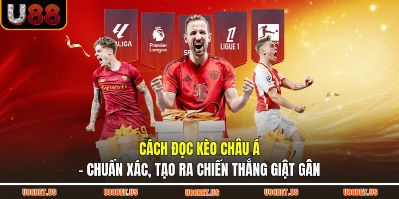 Cách Đọc Kèo Châu Á - Chuẩn Xác, Tạo Ra Chiến Thắng Giật Gân