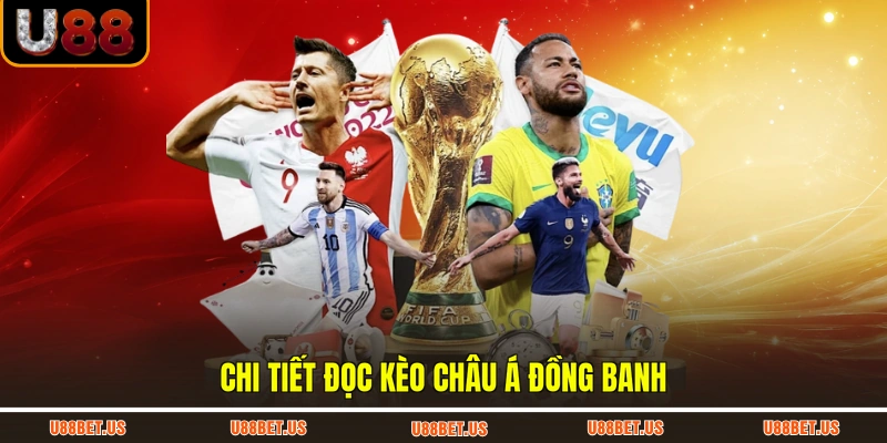 Chi tiết đọc kèo châu Á đồng banh