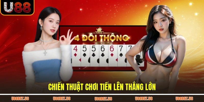 Chiến thuật chơi tiến lên thắng lớn