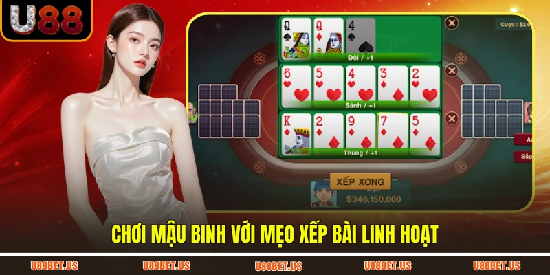 Chơi mậu binh với mẹo xếp bài linh hoạt
