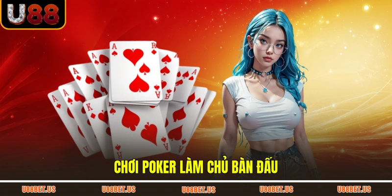 Chơi Poker làm chủ bàn đấu