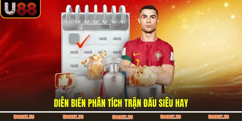 Diễn biến phân tích trận đấu siêu hay