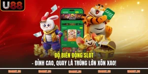Độ Biến Động Slot - Đỉnh Cao, Quay Là Trúng Lớn Xôn Xao!