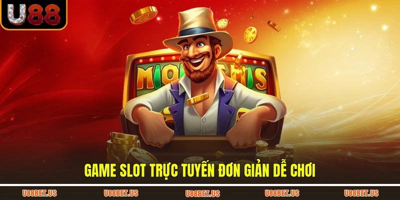 Game slot trực tuyến đơn giản dễ chơi
