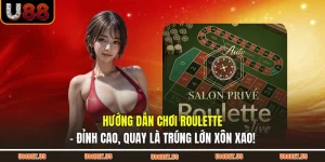 Hướng Dẫn Chơi Roulette - Đỉnh Cao, Quay Là Trúng Lớn Xôn Xao!