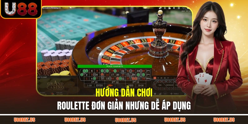 Hướng dẫn chơi roulette đơn giản nhưng dễ áp dụng