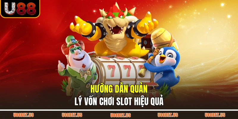 Hướng dẫn quản lý vốn chơi slot hiệu quả