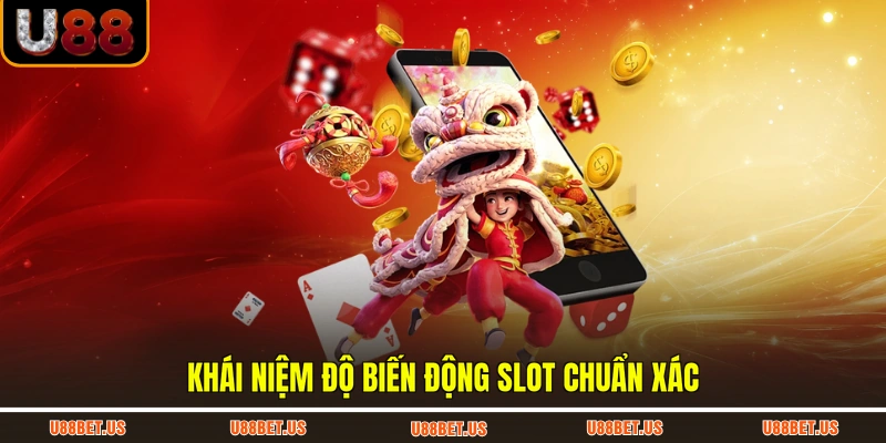 Khái niệm độ biến động slot chuẩn xác