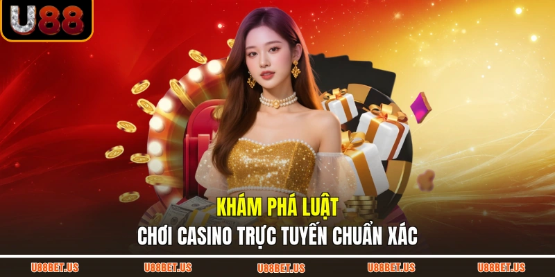 Khám phá luật chơi casino trực tuyến chuẩn xác