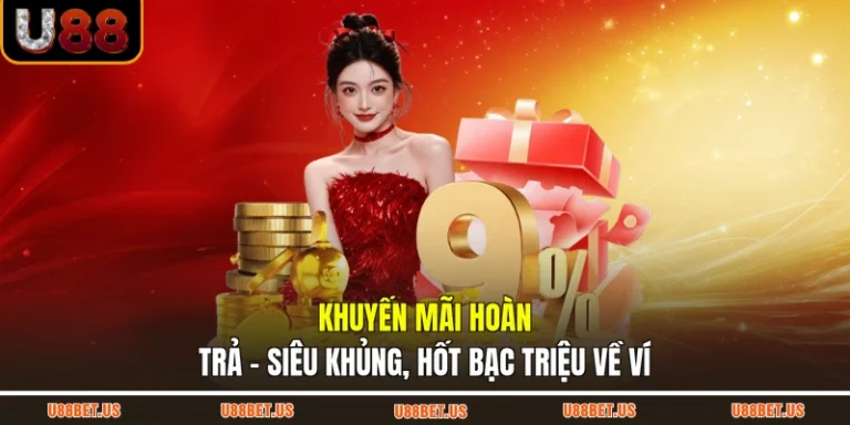 Khuyến Mãi Hoàn Trả - Siêu Khủng, Hốt Bạc Triệu Về Ví