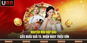 Khuyến Mãi Nạp Đầu - Siêu Ngầu Quà To, Nhận Ngay Triệu Vốn