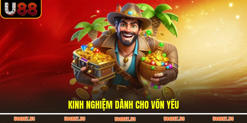 Kinh nghiệm dành cho vốn yếu