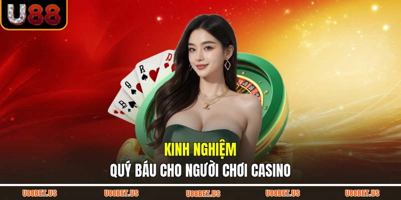 Kinh nghiệm quý báu cho người chơi casino
