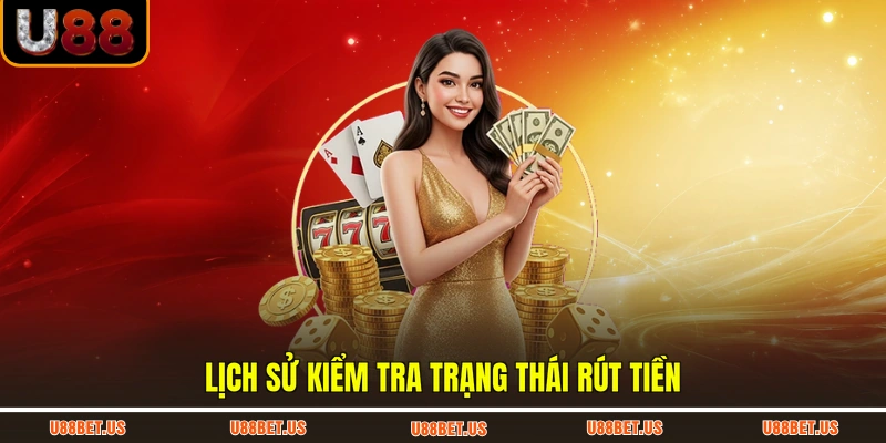 Lịch sử kiểm tra trạng thái rút tiền
