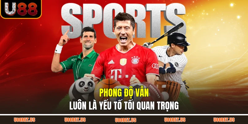 Phong độ vẫn luôn là yếu tố tối quan trọng