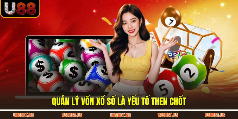 Quản lý vốn xổ số là yếu tố then chốt