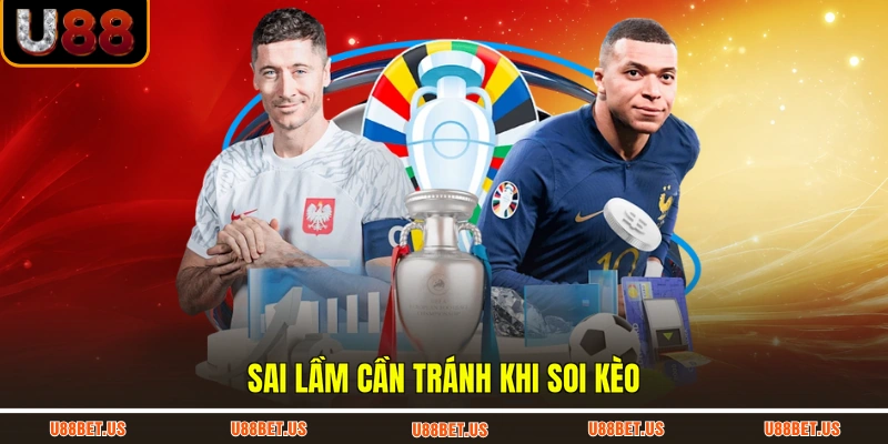 Sai lầm cần tránh khi soi kèo