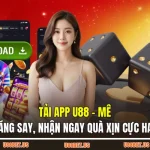 Tải App U88 – Mê Hăng Say, Nhận Ngay Quà Xịn Cực Hay