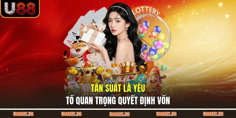 Tần suất là yếu tố quan trọng quyết định vốn